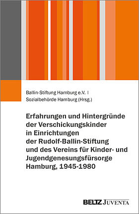 Erfahrungen und Hintergründe der Verschickungskinder in Einrichtungen der Rudolf-Ballin-Stiftung und des Vereins für Kinder- und Jugendgenesungsfürsorge Hamburg, 1945-1980